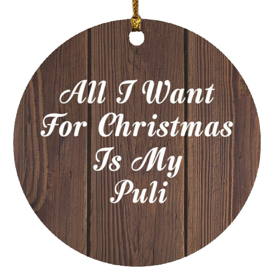 All I Want For Christmas Is My Puli - Circle Ornament D