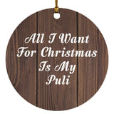 All I Want For Christmas Is My Puli - Circle Ornament D
