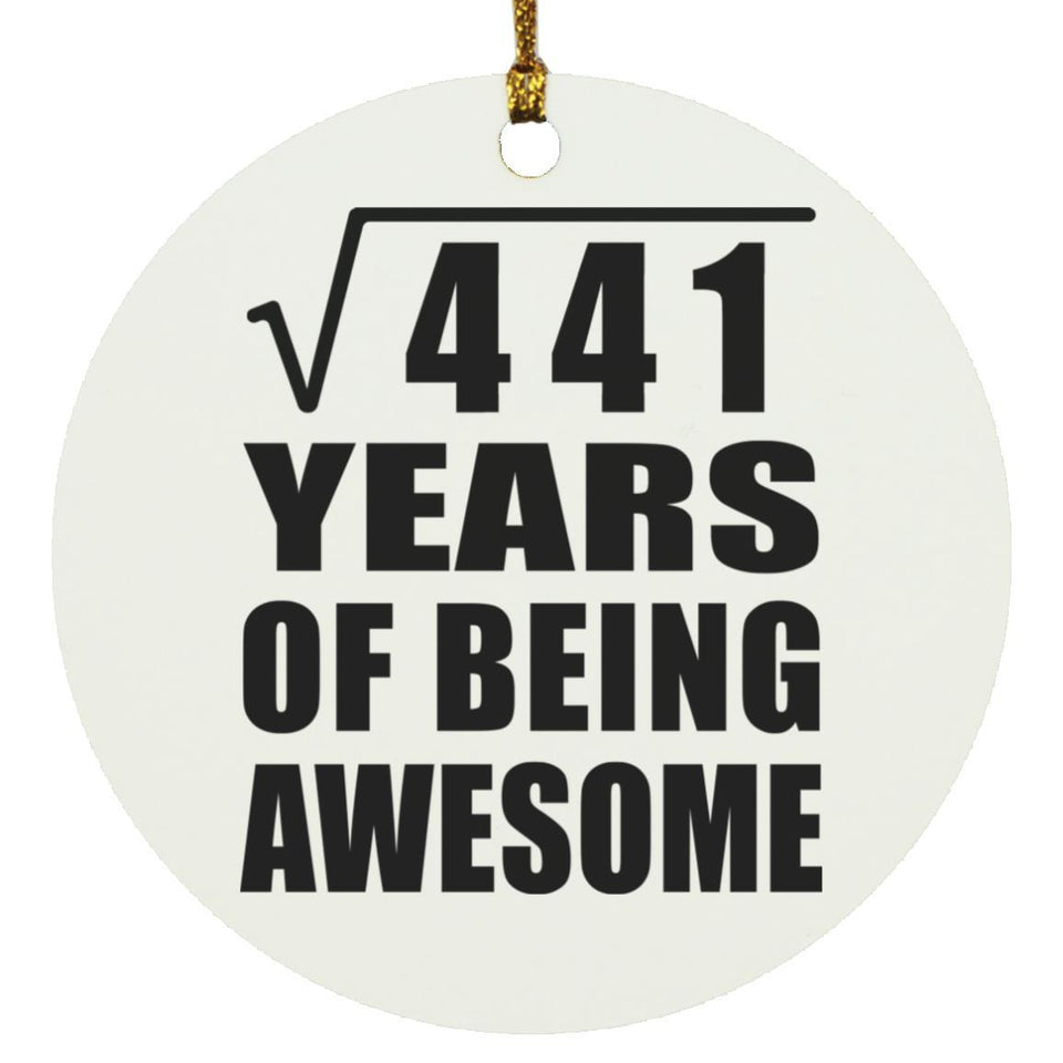 21st Birthday Square Root of 441 Years of Being Awesome - Circle Ornament