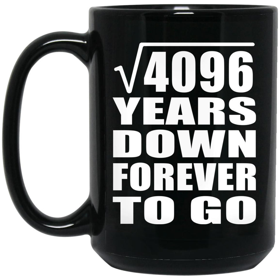 64th Anniversary Square Root of 4096 Years Down Forever To Go - 15oz Coffee Mug Black