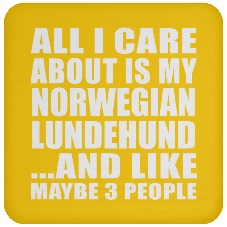 All I Care About Is My Norwegian Lundehund - Drink Coaster