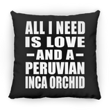 All I Need Is Love And A Peruvian Inca Orchid - Throw Pillow Black