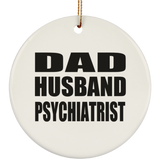 Dad Husband Psychiatrist - Circle Ornament