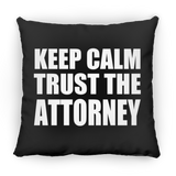 Keep Calm and Trust The Attorney - Throw Pillow Black