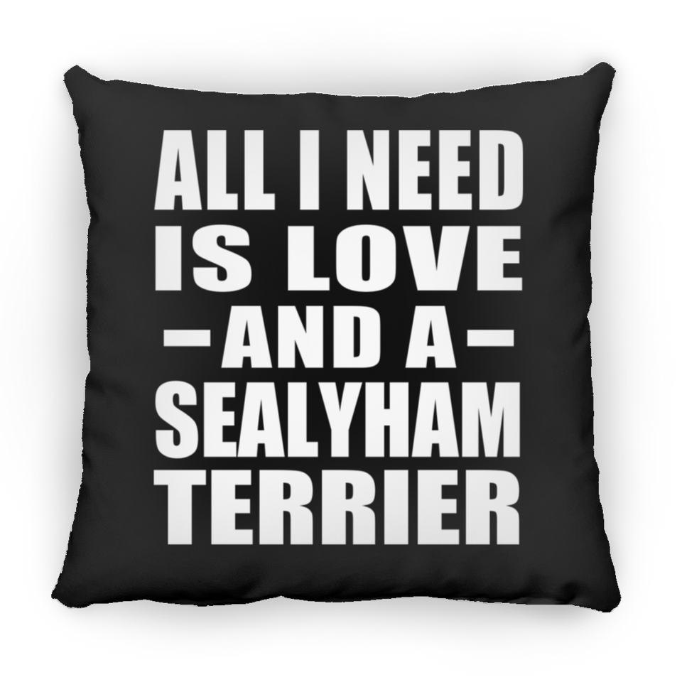 All I Need Is Love And A Sealyham Terrier - Throw Pillow Black