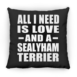 All I Need Is Love And A Sealyham Terrier - Throw Pillow Black