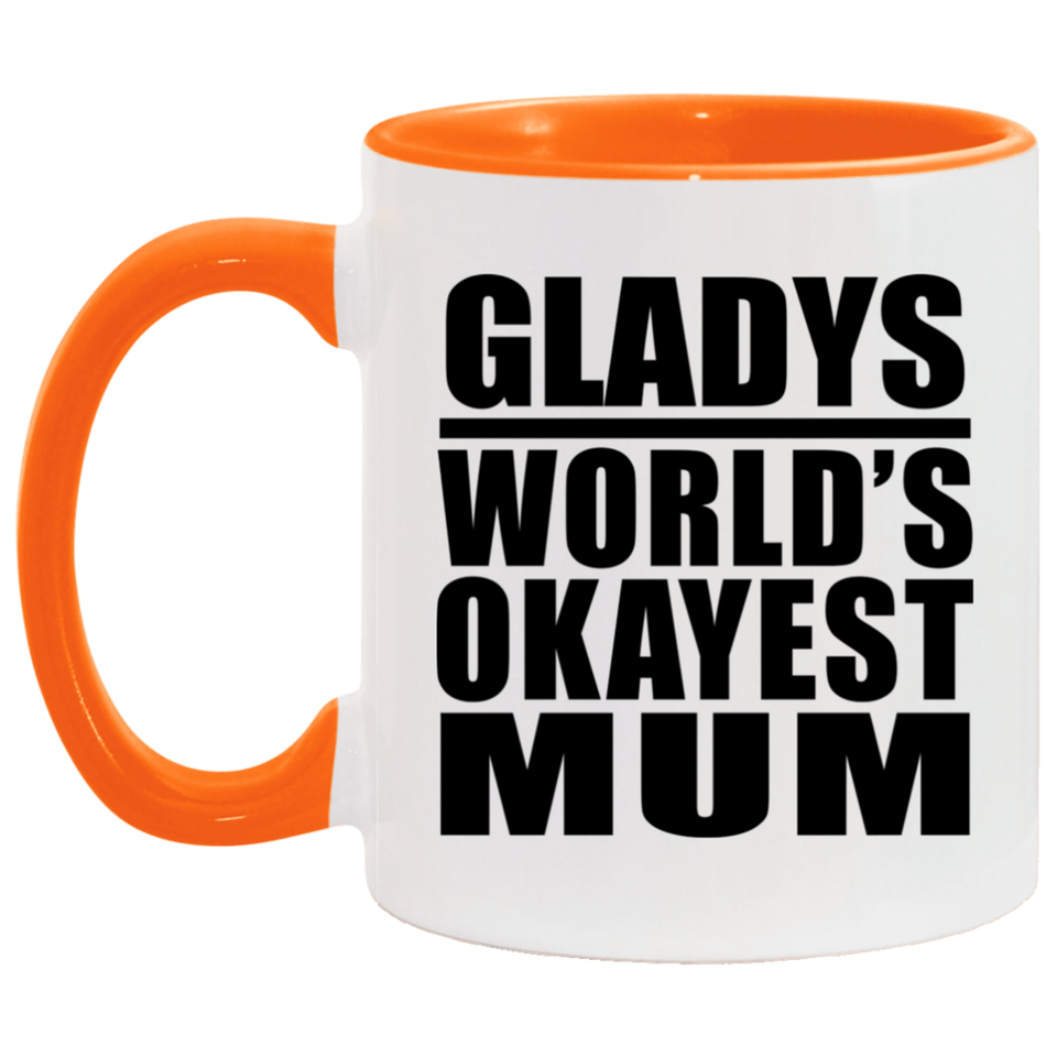 Gladys World's Okayest Mum - 11oz Accent Mug Orange