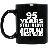 95th Anniversary 95 Years Still In Love After These Years - 11oz Coffee Mug Black