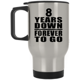 8th Anniversary 8 Years Down Forever to Go - Silver Travel Mug