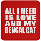 All I Need Is Love And My Bengal Cat - Drink Coaster
