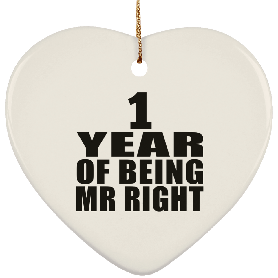 1st Anniversary 1 Year Of Being Mr Right - Heart Ornament