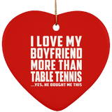 I Love My Boyfriend More Than Table Tennis - Heart Ornament