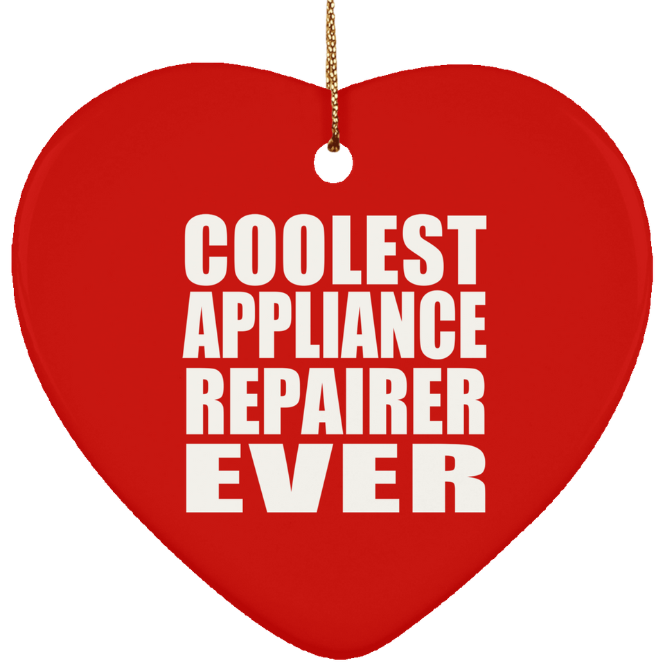 Coolest Appliance Repairer Ever - Heart Ornament