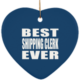 Best Shipping Clerk Ever - Heart Ornament