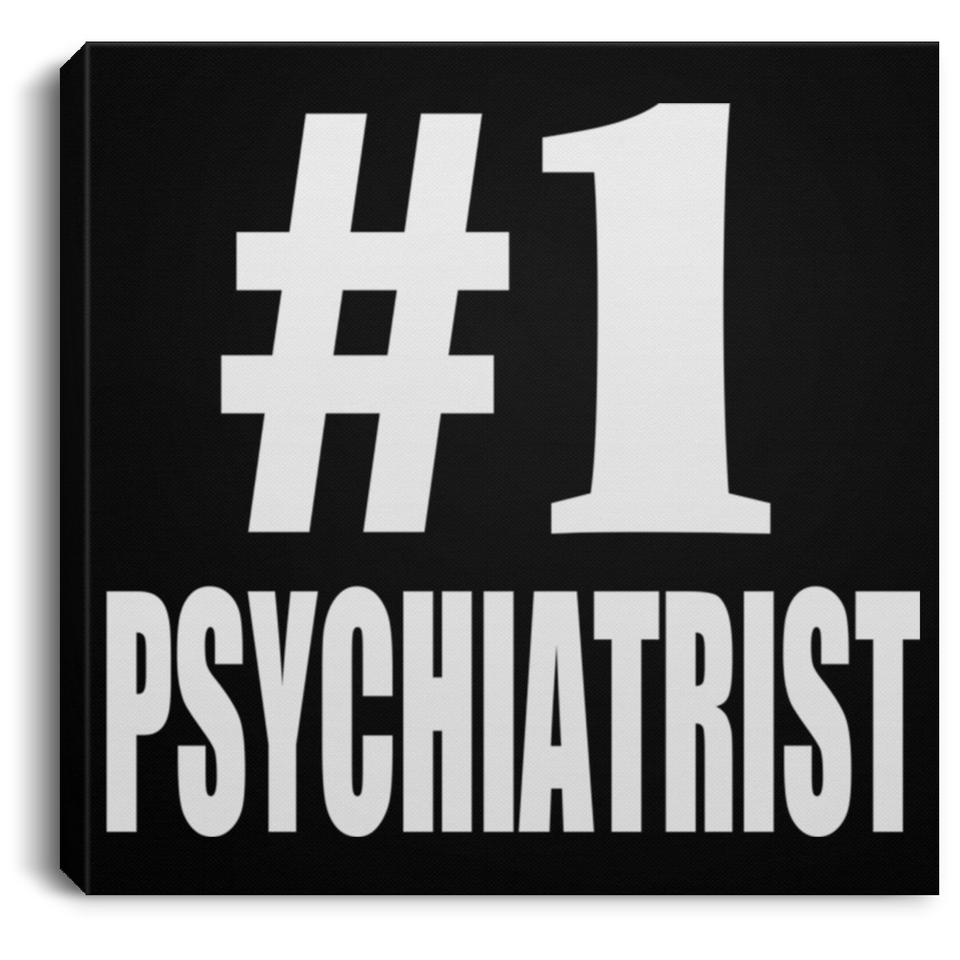 Number One #1 Psychiatrist - Canvas Square