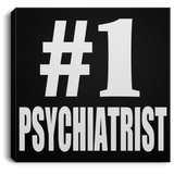 Number One #1 Psychiatrist - Canvas Square