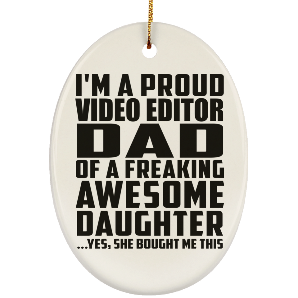 Proud Video Editor Dad Of Awesome Daughter - Oval Ornament