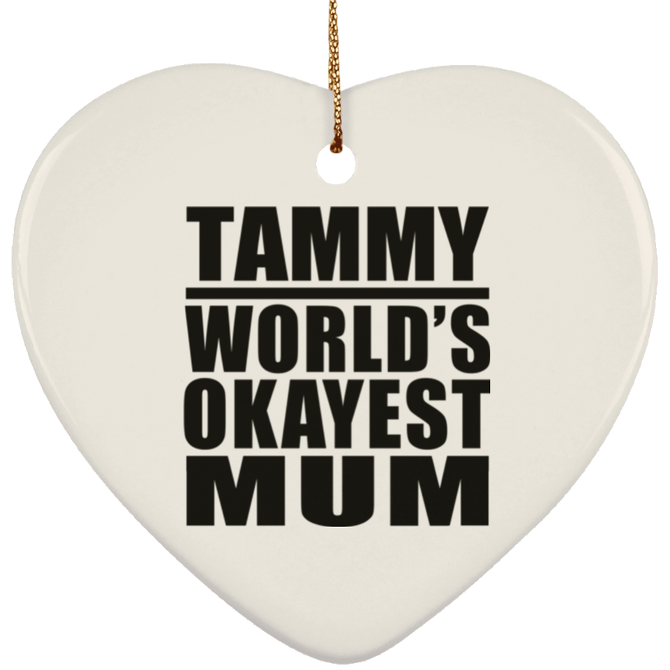 Tammy World's Okayest Mum - Heart Ornament