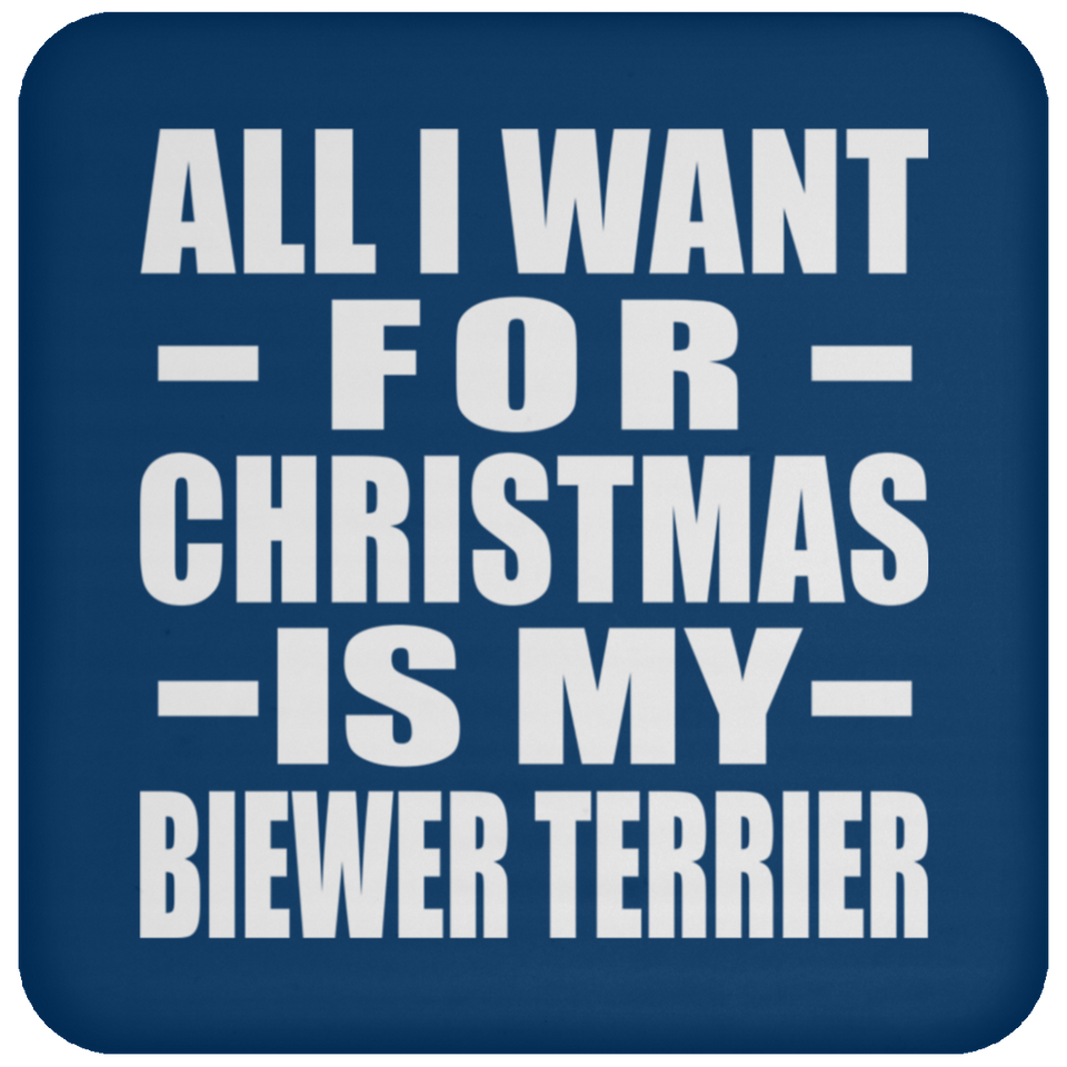 All I Want For Christmas Is My Biewer Terrier - Coaster