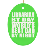 Librarian By Day World's Best Dad By Night - Oval Ornament
