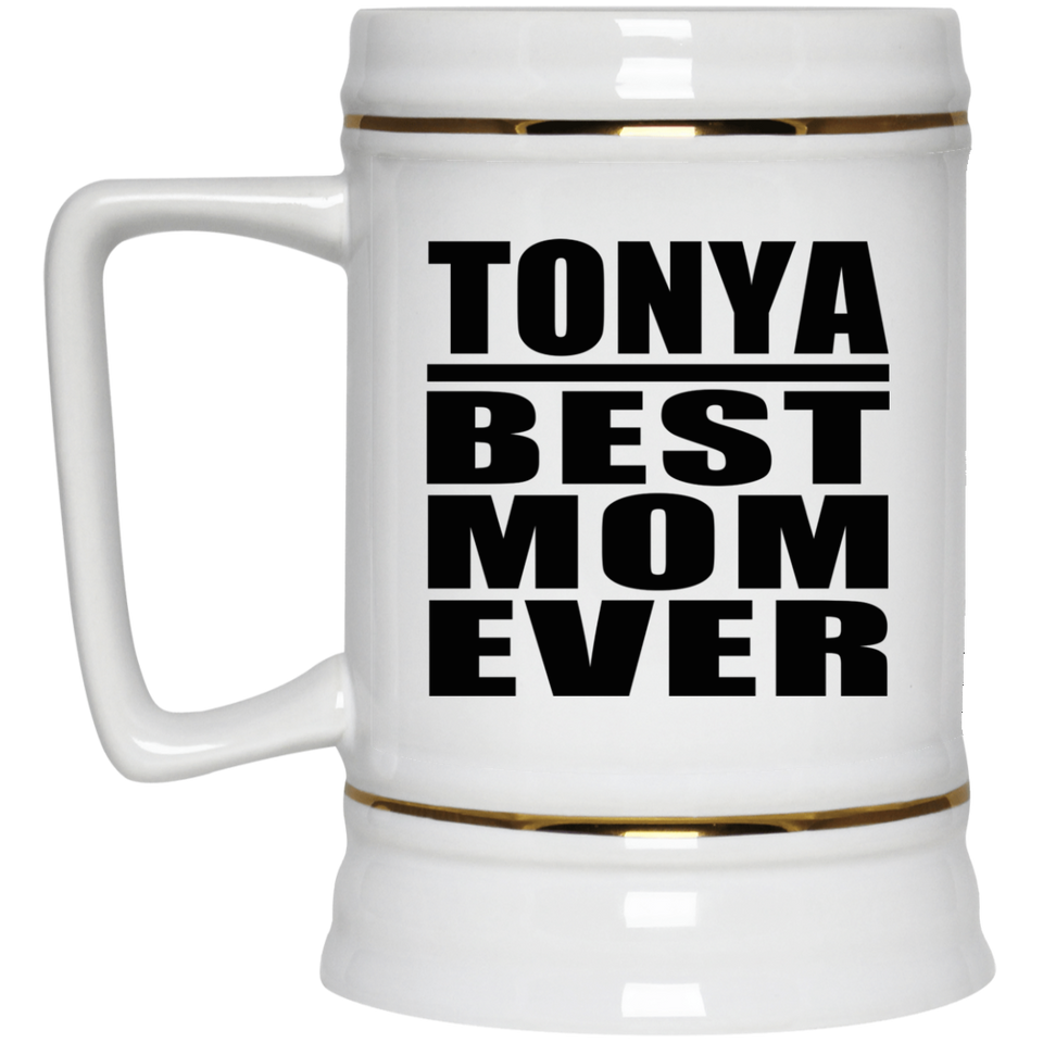 Tonya Best Mom Ever - Beer Stein