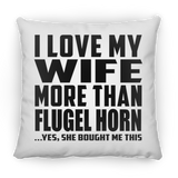 I Love My Wife More Than Flugel Horn - Throw Pillow
