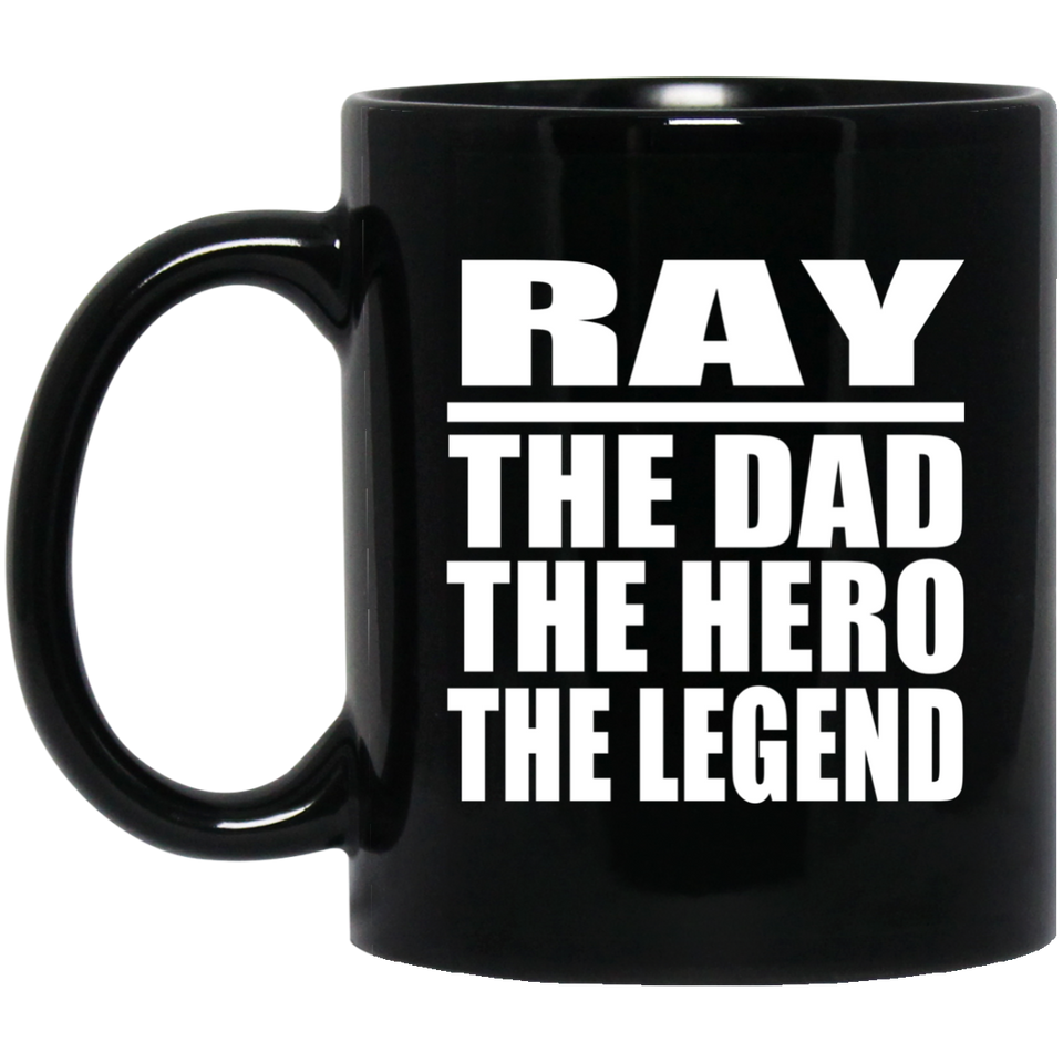 Ray The Dad The Hero The Legend - 11 Oz Coffee Mug Black