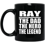 Ray The Dad The Hero The Legend - 11 Oz Coffee Mug Black