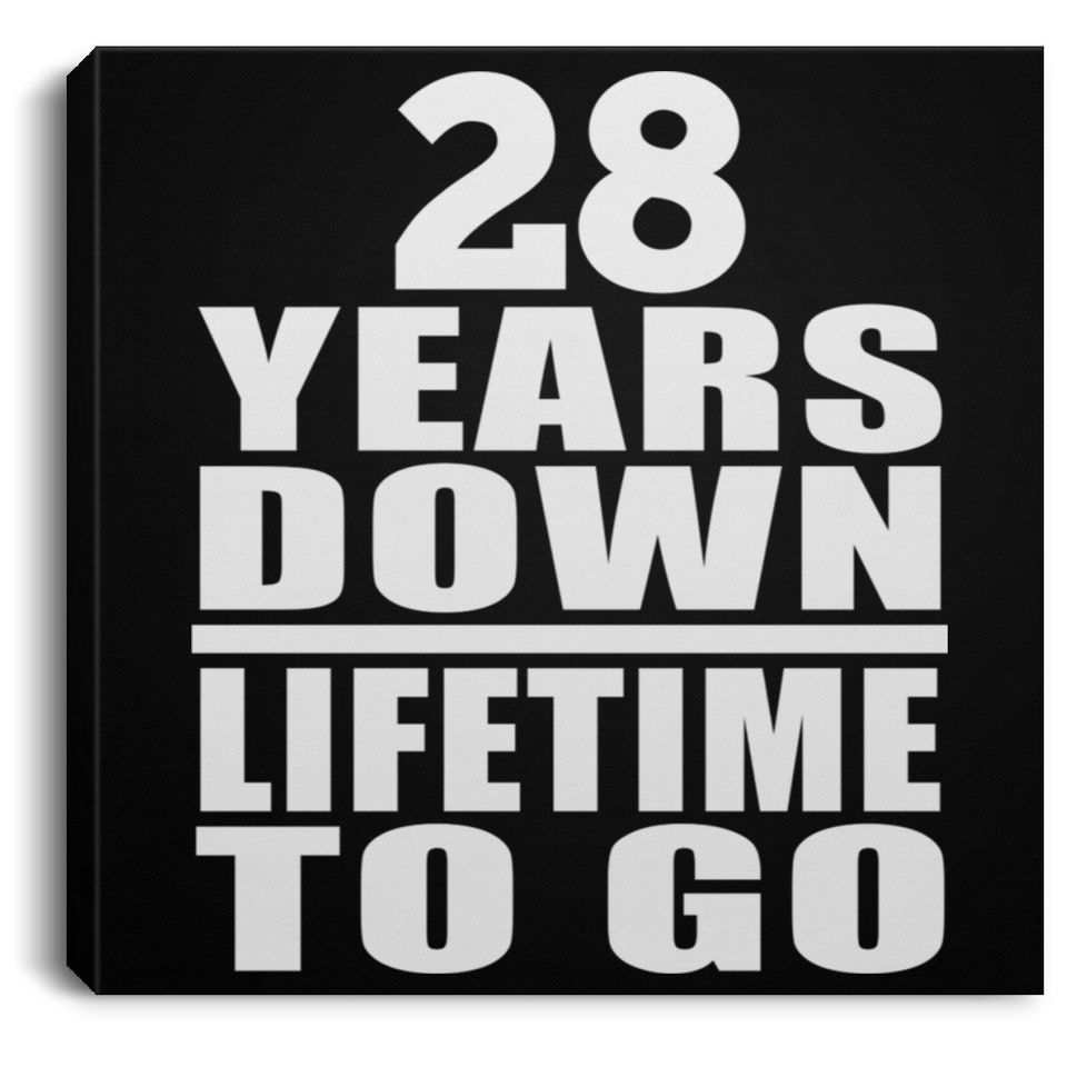 28th Anniversary 28 Years Down Lifetime To Go - Canvas Square