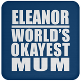 Eleanor World's Okayest Mum - Drink Coaster