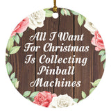 All I Want For Christmas Is Collecting Pinball Machines - Circle Ornament A