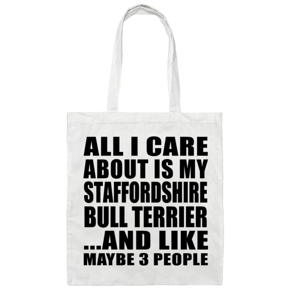 All I Care About Is My Staffordshire Bull Terrier - Tote Bag White