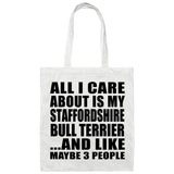 All I Care About Is My Staffordshire Bull Terrier - Tote Bag White