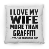 I Love My Wife More Than Graffiti - Throw Pillow