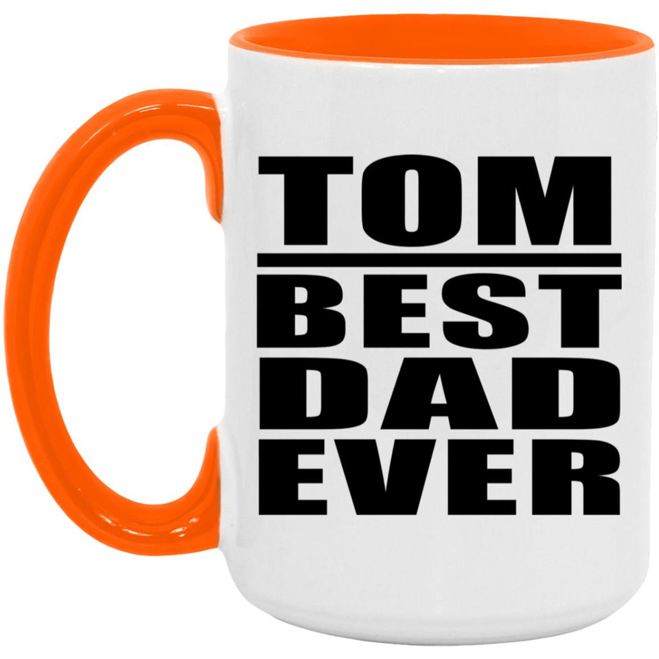 Tom Best Dad Ever - 15oz Accent Mug Orange
