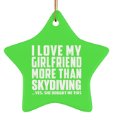 I Love My Girlfriend More Than Skydiving - Star Ornament