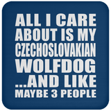 All I Care About Is My Czechoslovakian Wolfdog - Drink Coaster