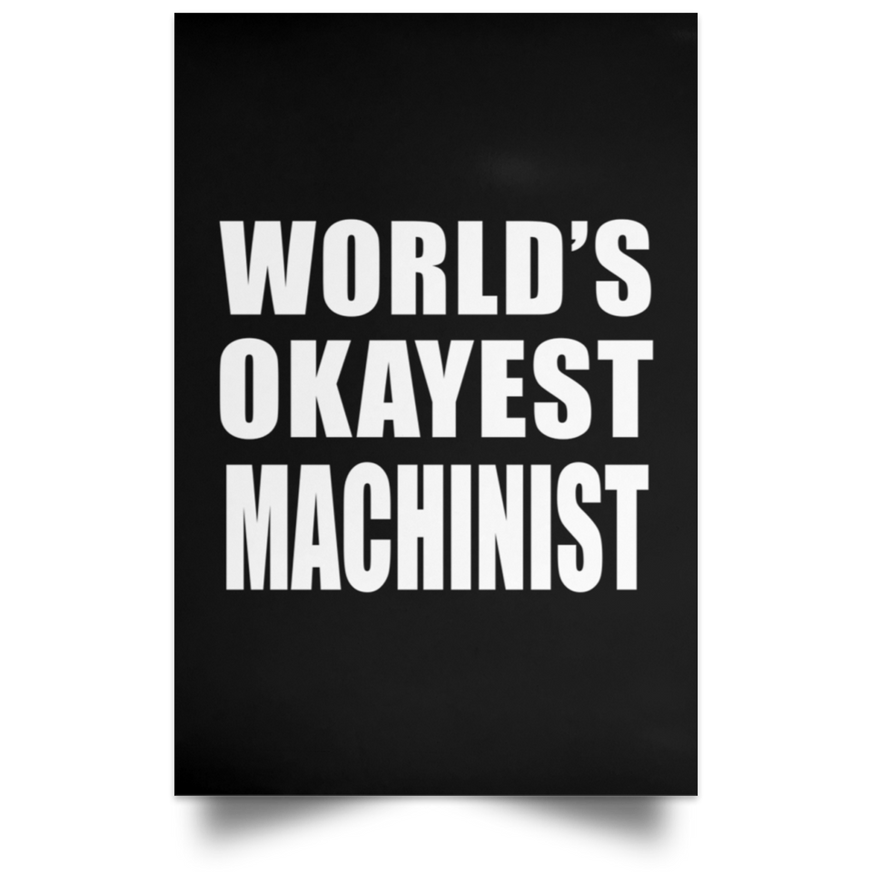 World's Okayest Machinist - Poster Portrait