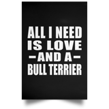 All I Need Is Love And A Bull Terrier - Poster Portrait