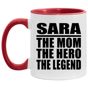 Sara The Mom The Hero The Legend - 11oz Accent Mug Red