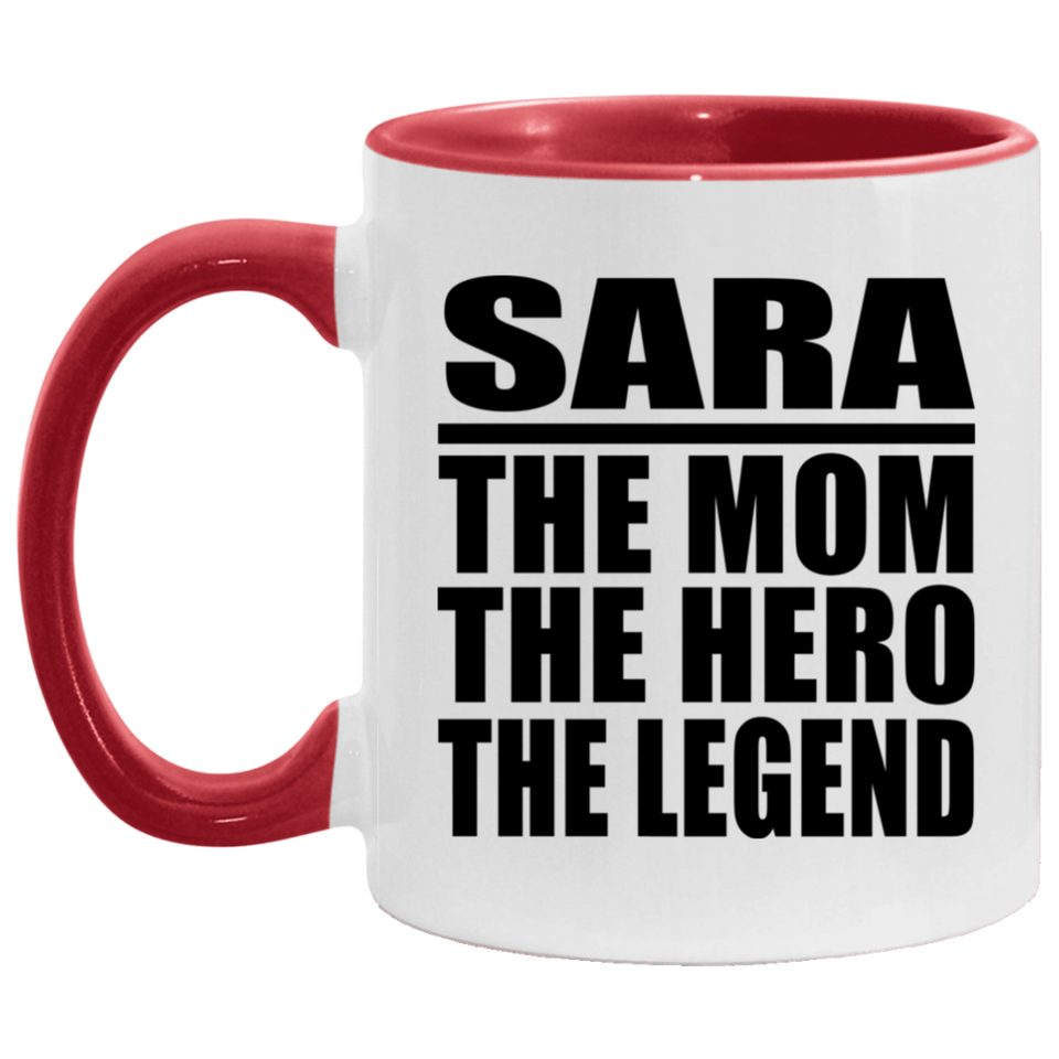 Sara The Mom The Hero The Legend - 11oz Accent Mug Red