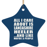 All I Care About Is Lancashire Heeler - Star Ornament
