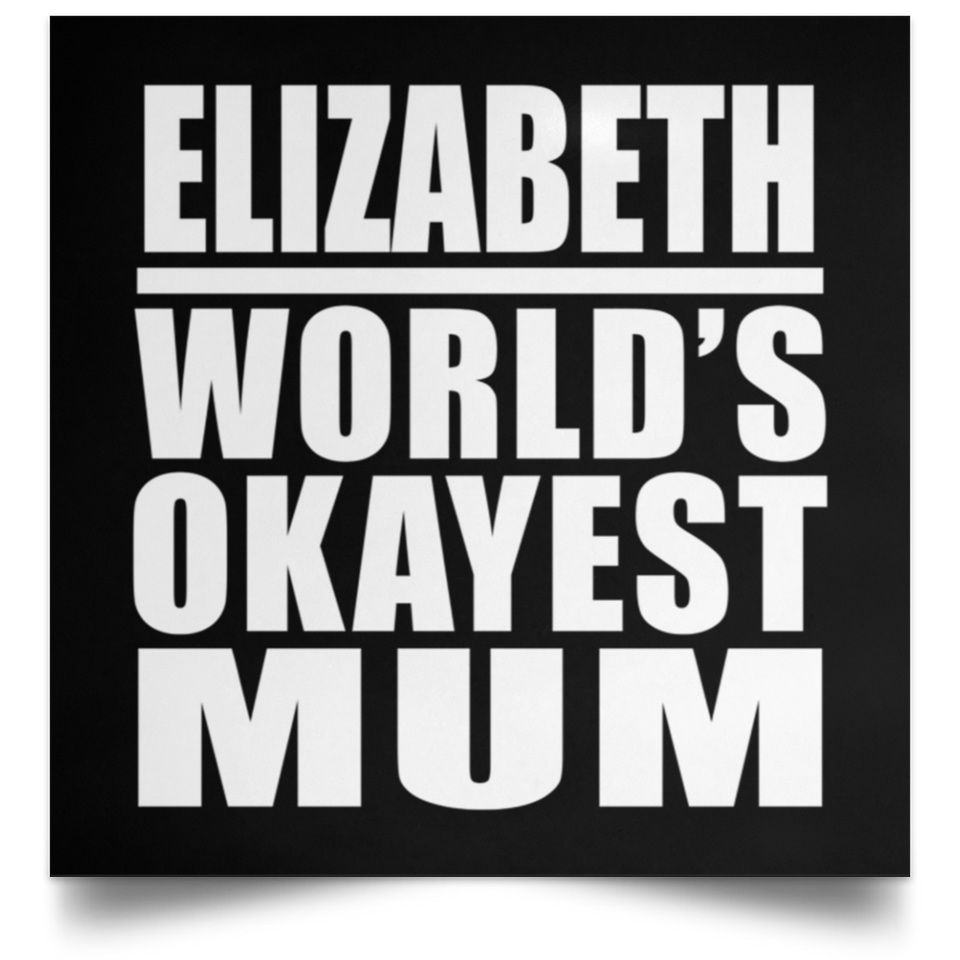 Elizabeth World's Okayest Mum - Poster Square