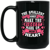 The Smallest Hands Make The Biggest Mark On Mom's Heart - 15 Oz Coffee Mug Black