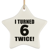 12th Birthday I Turned 6 Twice - Star Ornament