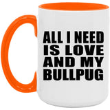 All I Need Is Love And My Bullpug - 15oz Accent Mug Orange