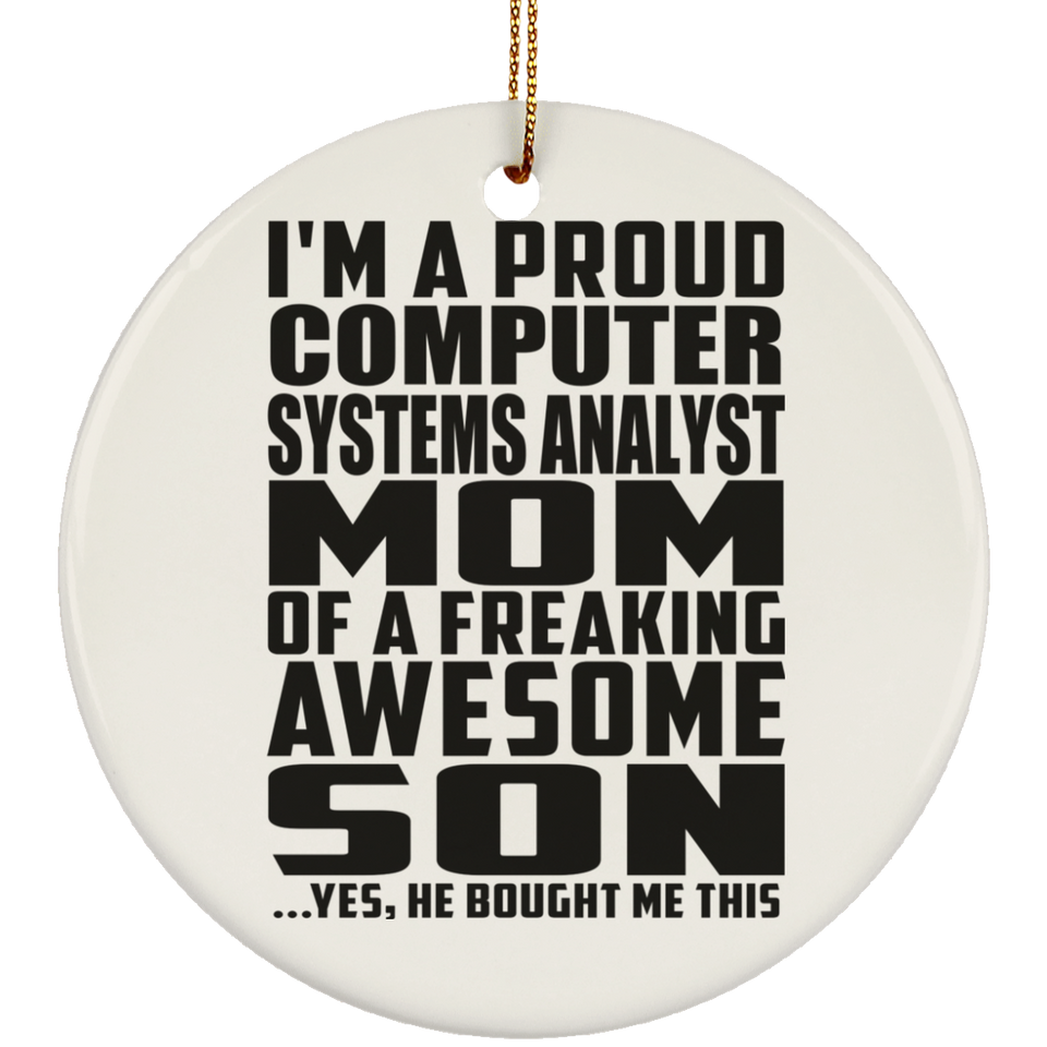 Proud Computer Systems Analyst Mom Of Awesome Son - Circle Ornament