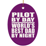 Pilot By Day World's Best Dad By Night - Oval Ornament