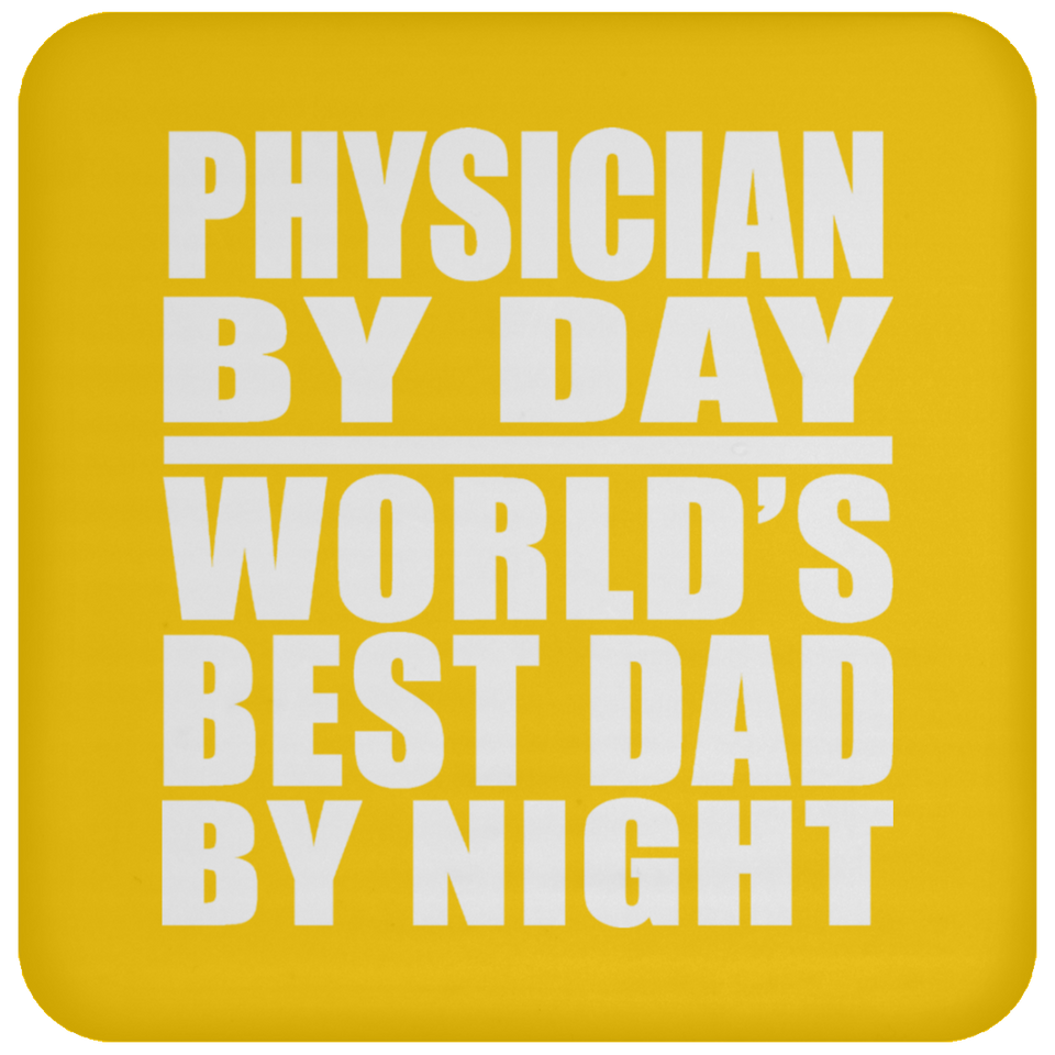 Physician By Day World's Best Dad By Night - Drink Coaster