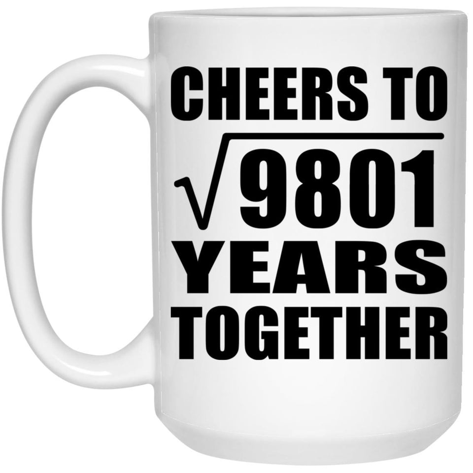 99th Anniversary Cheers To Square Root of 9801 Years Together - 15oz Coffee Mug